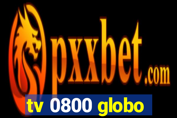 tv 0800 globo